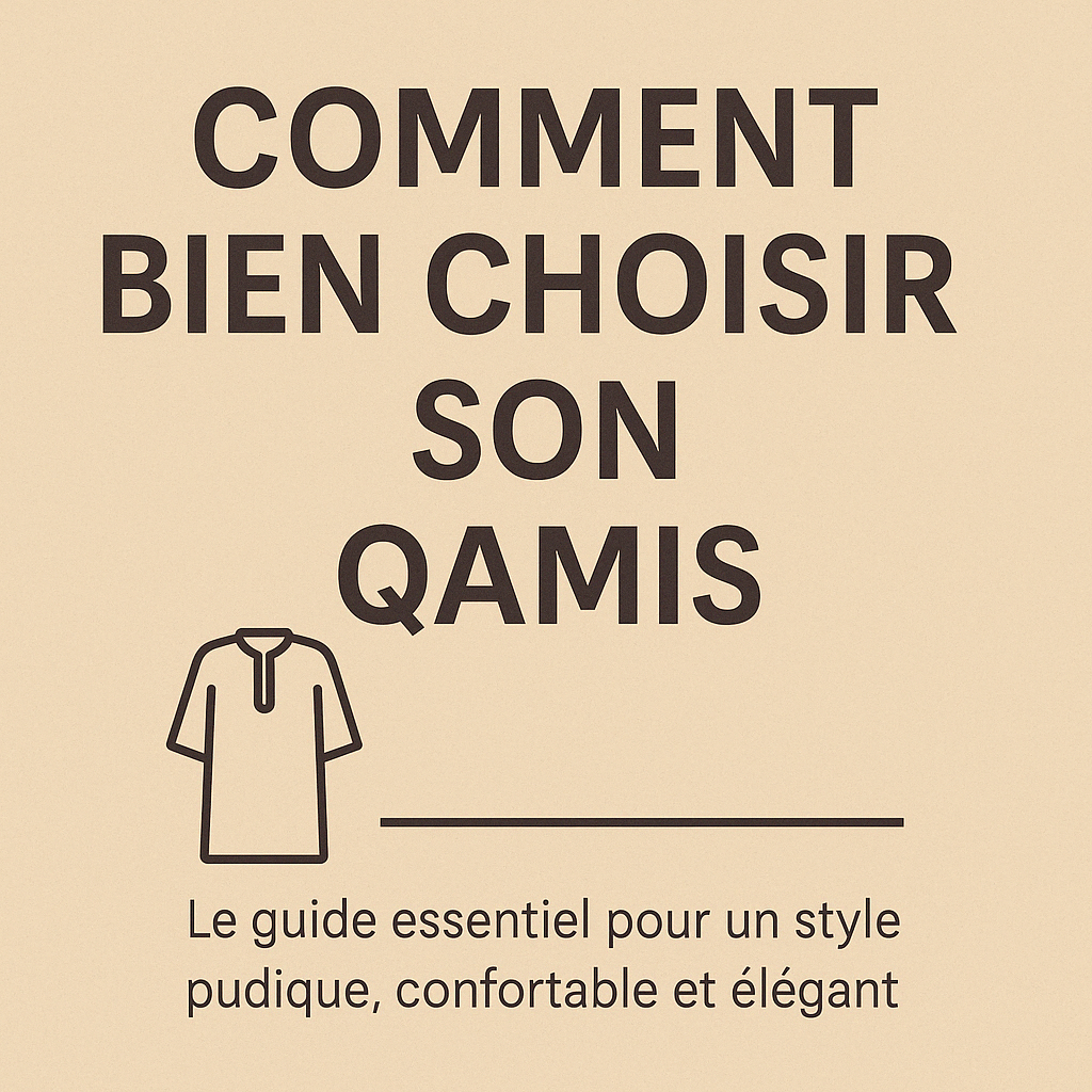 Comment bien choisir son qamis ?