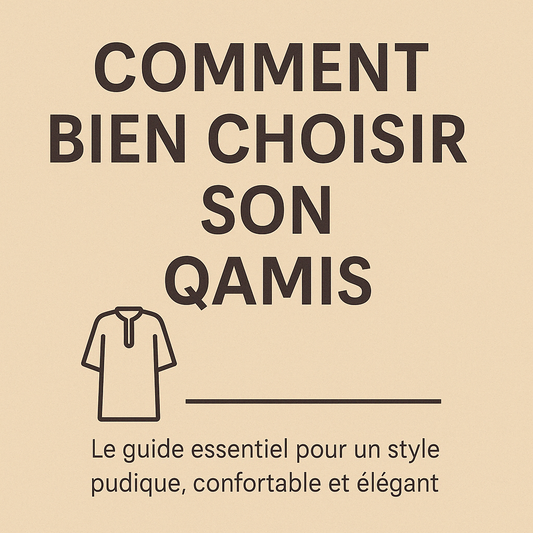 Comment bien choisir son qamis ?